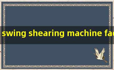 swing shearing machine factory